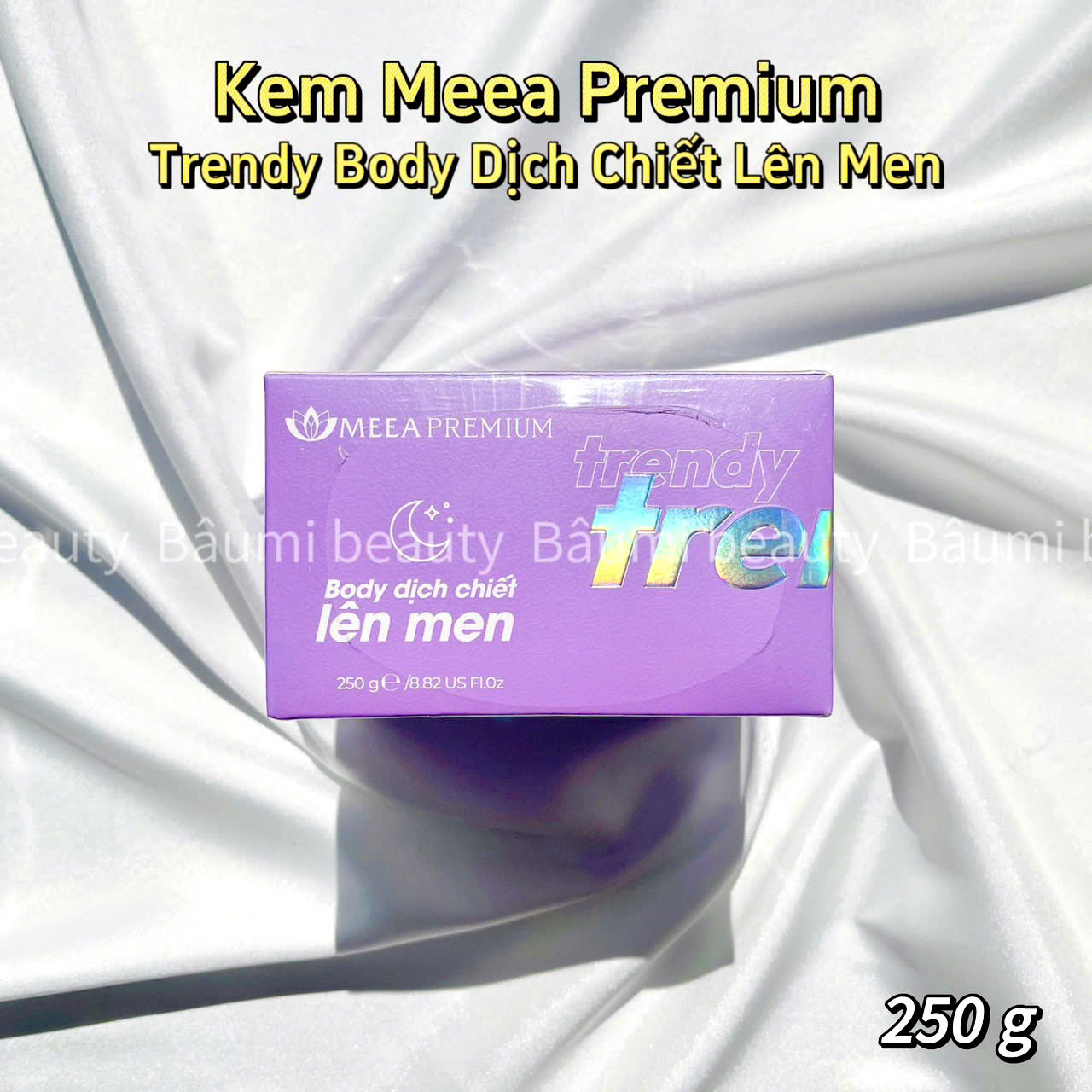 Kem body Trendy Meea Premium dịch chiết lên men dưỡng da trắng sáng, giúp da khoẻ mạnh 250gr