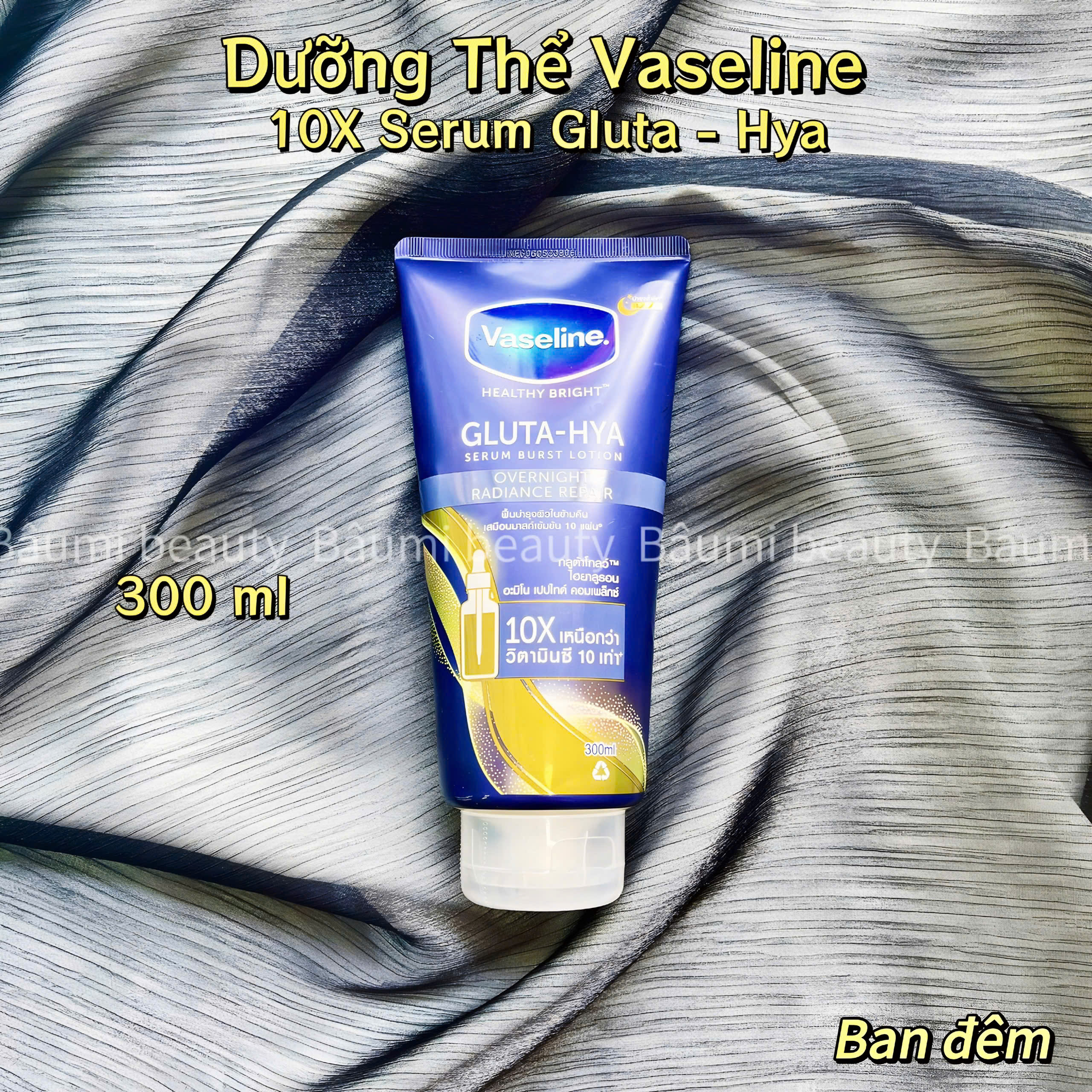 Sữa dưỡng thể body 10X Vaseline Gluta Hya Serum Overnight Radiance Repair 330ml - Bản Thái Lan #Ban đêm, dưỡng trắng, cấp ẩm sâu